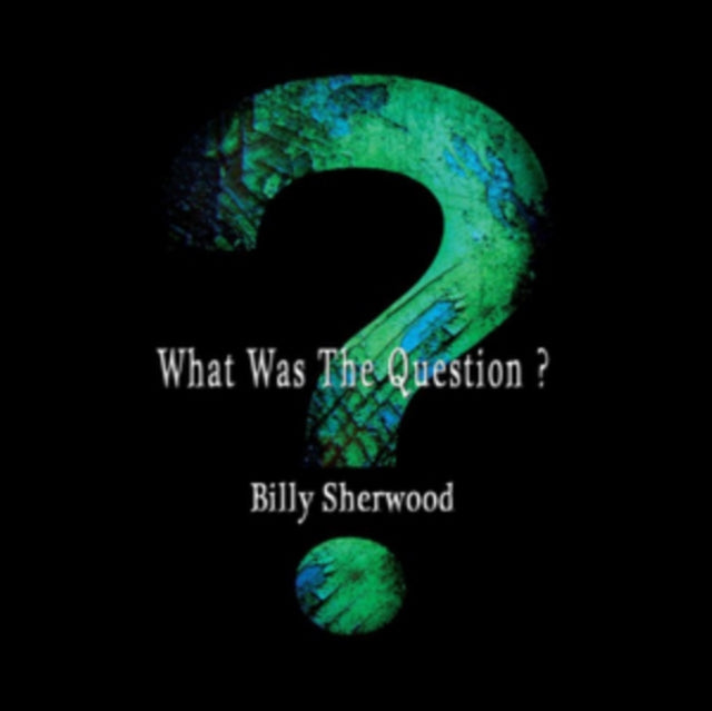 Billy Sherwood - What Was the Question? [CD / Album]