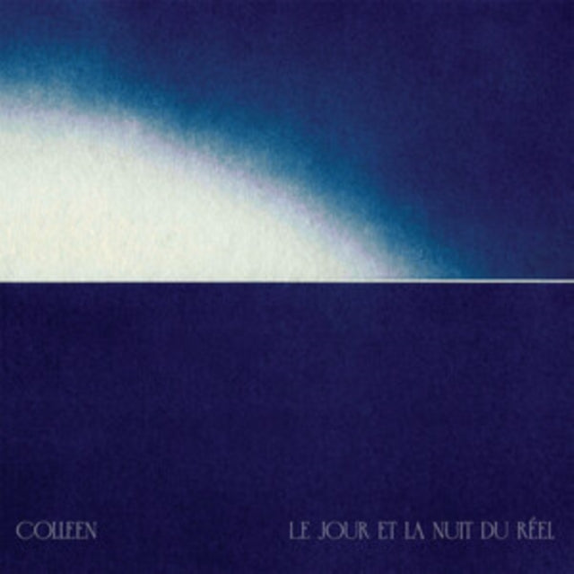 Colleen - Le Jour Et La Nuit Du Réel [CD / Album]