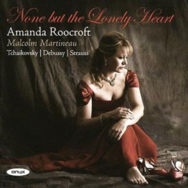 Amanda Roocroft: None But the Lonely Heart [CD / Album]