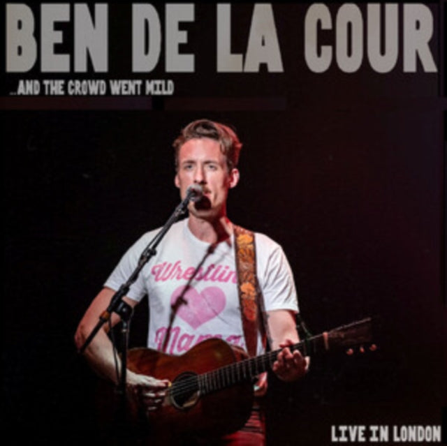 Ben de la Cour - ...And the Crowd Went Mild [CD / Album]