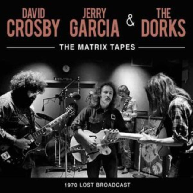 David Crosby, Jerry Garcia & The Dorks - The Matrix Tapes [CD / Album]