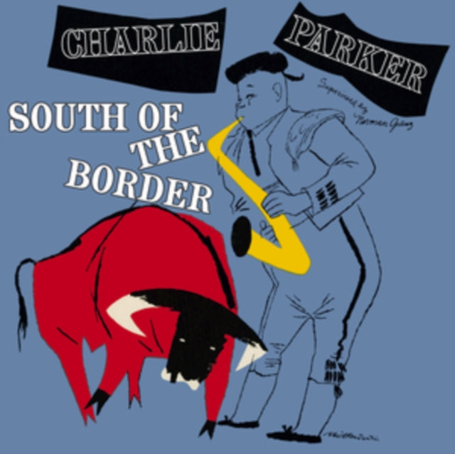 Charlie Parker - South of the Border [CD / Album]