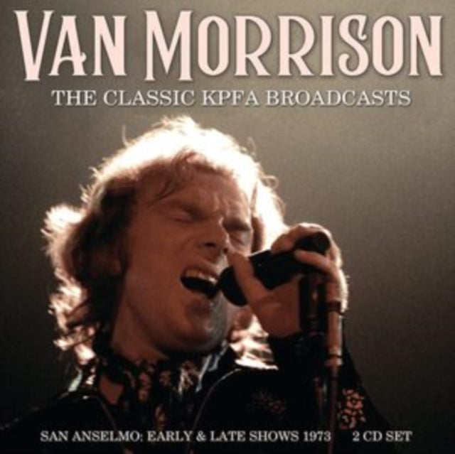 Van Morrison - The Classic KPFA Broadcasts - San Anselmo [CD / Album]