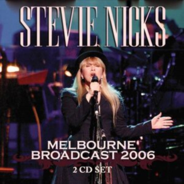 Stevie Nicks - Melbourne Broadcast 2006 [CD / Album]