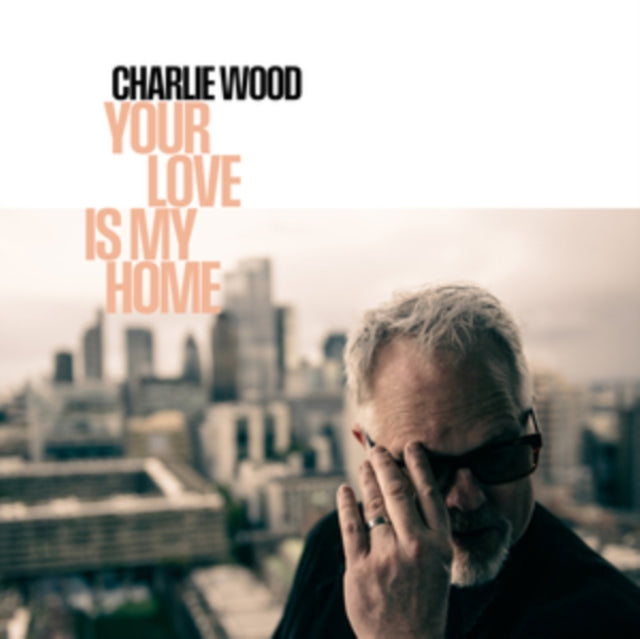 Charlie Wood - Your Love Is My Home [CD / Album]