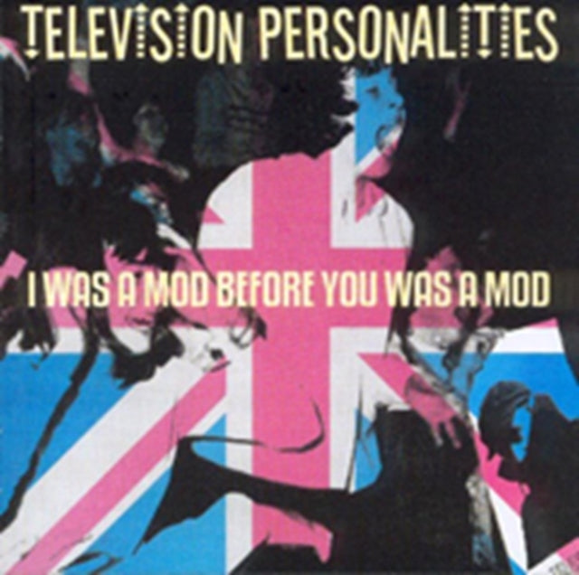 Television Personalities - I Was a Mod Before You Was a Mod [CD / Album]