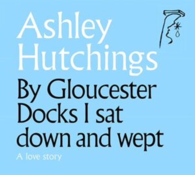 Ashley Hutchings - By Gloucester Docks I Sat Down and Wept [CD / Album]