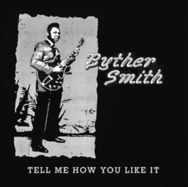 Byther Smith - Tell Me How You Like It [CD / Album]